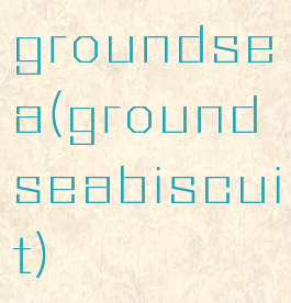 groundsea(groundseabiscuit)