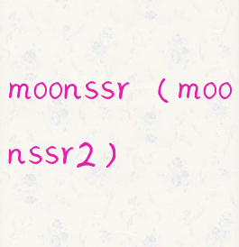 moonssr(moonssr2)