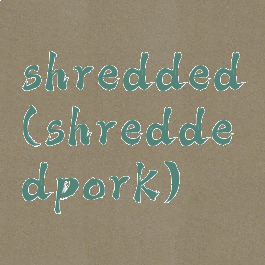 shredded(shreddedpork)