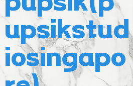 pupsik(pupsikstudiosingapore)